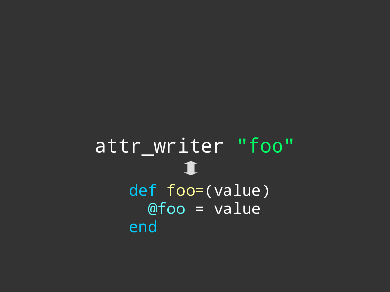 attr_writer = def foo